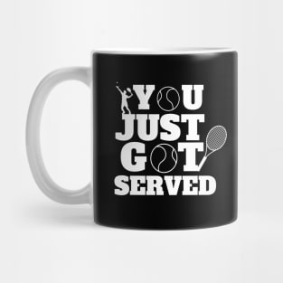 You Just Got Served Tennis Mug